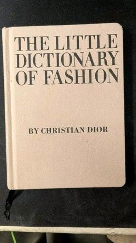 THE LITTLE DICTIONARY OF FASHION :A Guide to Dress Sense for Every Woman by Dior