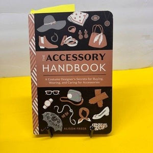 The Accessory Handbook Alison Freer Costume Designer Secrets Fashion Style Book 1